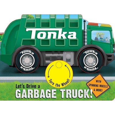 Tonka: Let's Drive a Garbage Truck! - by  Grace Baranowski (Board Book)