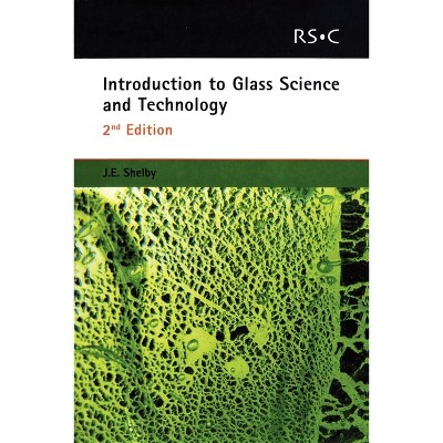 Introduction to Glass Science and Technology - 2nd Edition by  James E Shelby (Paperback)