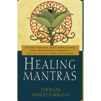 Healing Mantras - by  Thomas Ashley-Farrand (Paperback)