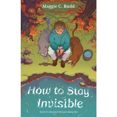 How to Stay Invisible - by Maggie C Rudd