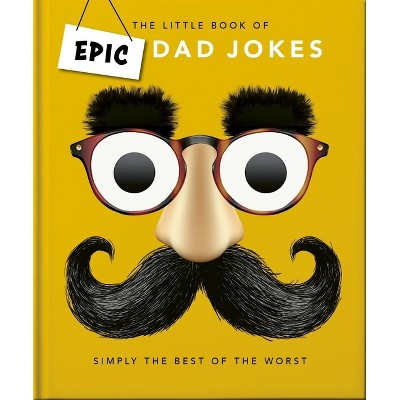 The Little Book of Epic Dad Jokes - by  Oh (Hardcover)