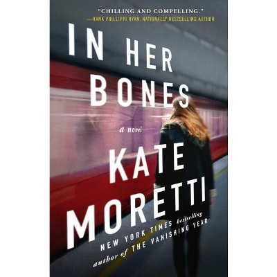 In Her Bones - by  Kate Moretti (Paperback)