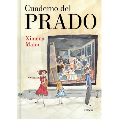 Cuaderno del Prado / The Prado Notebook - by  Ximena Maier (Hardcover)