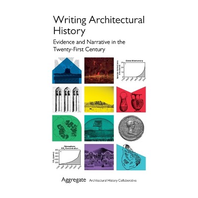 Writing Architectural History - by  Aggregate Architectural History Collaborative (Paperback)