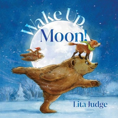 Wake Up, Moon! - by  Lita Judge (Hardcover)