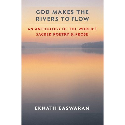 God Makes the Rivers to Flow - (Essential Easwaran Library) 3rd Edition by  Eknath Easwaran (Paperback)