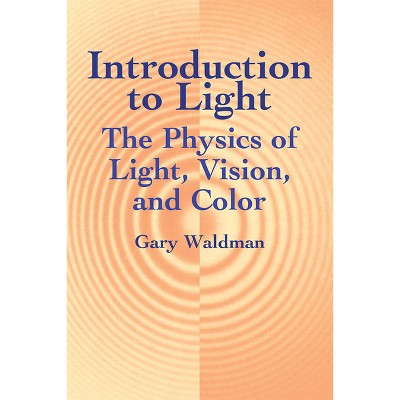Introduction to Light - (Dover Books on Physics) by  Gary Waldman (Paperback)
