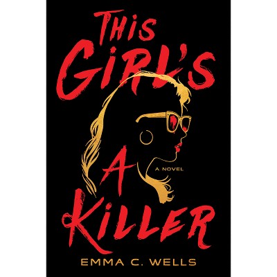 This Girl's a Killer - by Emma C Wells