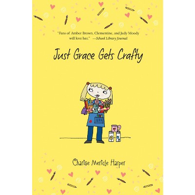 Just Grace Gets Crafty - by  Charise Mericle Harper (Paperback)