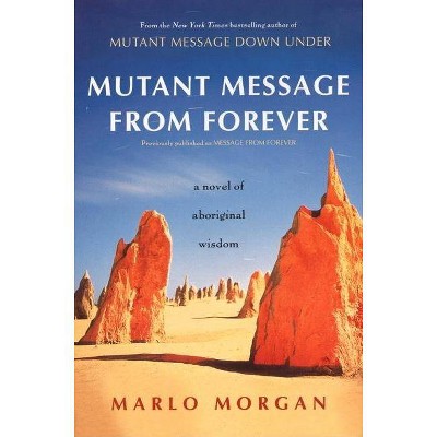 Mutant Message from Forever - by  Marlo Morgan (Paperback)