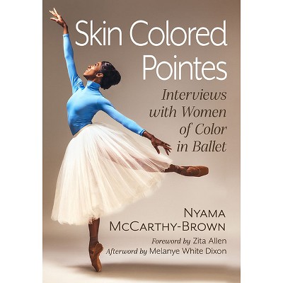 Skin Colored Pointes - by  Nyama McCarthy-Brown (Paperback)