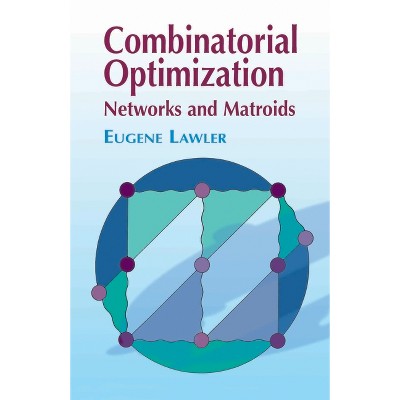 Combinatorial Optimization - (Dover Books on Mathematics) by  Eugene Lawler (Paperback)