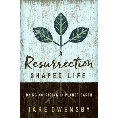 A Resurrection Shaped Life - by  Jake Owensby (Paperback)