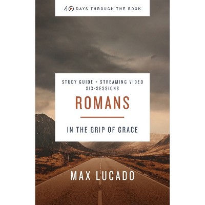 Romans Bible Study Guide Plus Streaming Video - (40 Days Through the Book) by  Max Lucado (Paperback)