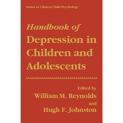 Handbook of Depression in Children and Adolescents - (Issues in Clinical Child Psychology) by  William M Reynolds & Hugh F Johnston (Hardcover)
