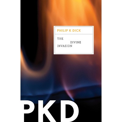 The Divine Invasion - (Valis Trilogy) by  Philip K Dick (Paperback)