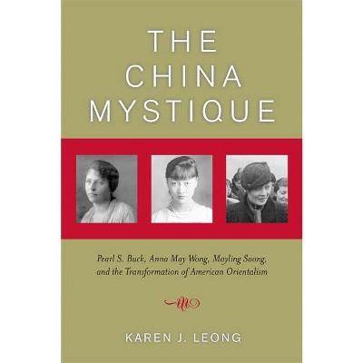 The China Mystique - by  Karen J Leong (Paperback)