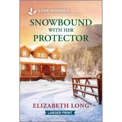 Snowbound with Her Protector - Large Print by  Elizabeth Long (Paperback)