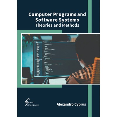 Computer Programs and Software Systems: Theories and Methods - by  Alexandro Cyprus (Hardcover)
