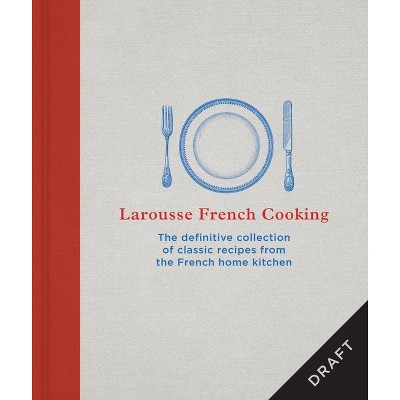 Larousse French Cooking - (Hardcover)