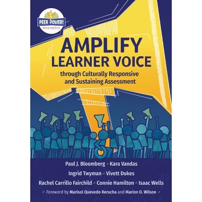 Amplify Learner Voice through Culturally Responsive and Sustaining Assessment - by  Paul J Bloomberg & Kara Vandas & Ingrid Twyman (Paperback)
