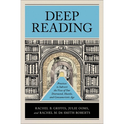 Deep Reading - by Rachel B Griffis & Julie Ooms & Rachel M de Smith Roberts