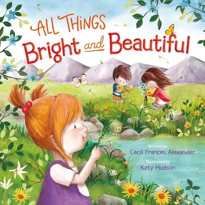 All Things Bright and Beautiful - by  Cecil Frances Alexander (Paperback)