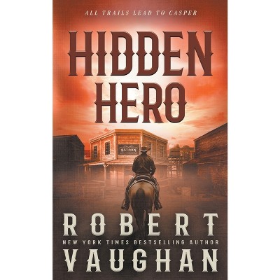 Hidden Hero - by  Robert Vaughan (Paperback)
