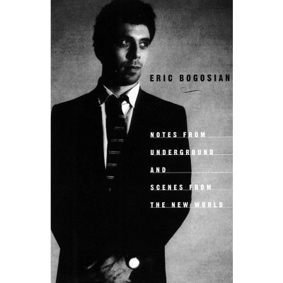 Notes from Underground - by  Eric Bogosian (Paperback)