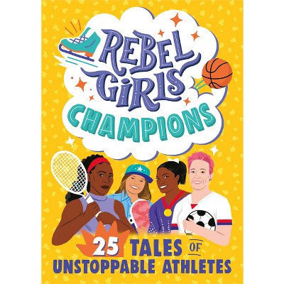 Rebel Girls Champions: 25 Tales of Unstoppable Athletes - (Rebel Girls Minis) by  Rebel Girls & Ibtihaj Muhammad (Paperback)