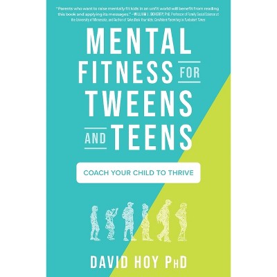 Mental Fitness for Tweens and Teens - by  David Hoy (Paperback)