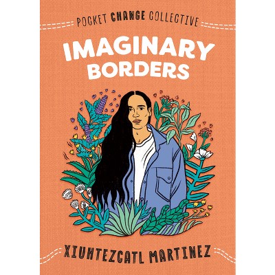 Imaginary Borders - (Pocket Change Collective) by  Xiuhtezcatl Martinez (Paperback)