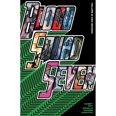 Blood Squad Seven Vol. 2 - by  Joe Casey (Paperback)