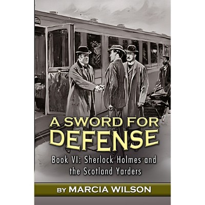 A Sword for Defense - (Sherlock Holmes and the Scotland Yarders) by  Marcia Wilson (Paperback)