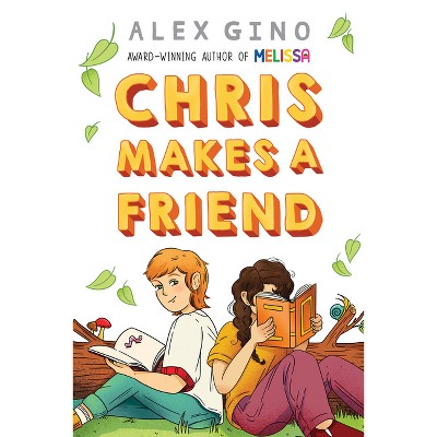 Chris Makes a Friend - by  Alex Gino (Hardcover)