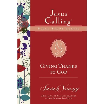 Giving Thanks to God - (Jesus Calling Bible Studies) by  Sarah Young (Paperback)