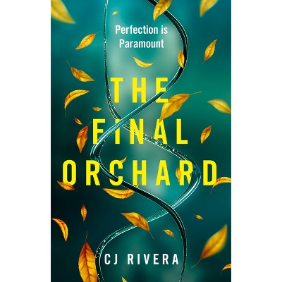 The Final Orchard - by  Cj Rivera (Paperback)