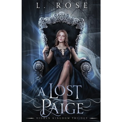 A Lost Paige - (Hidden Kingdom Trilogy) by  L Rose & Lila Rose (Paperback)