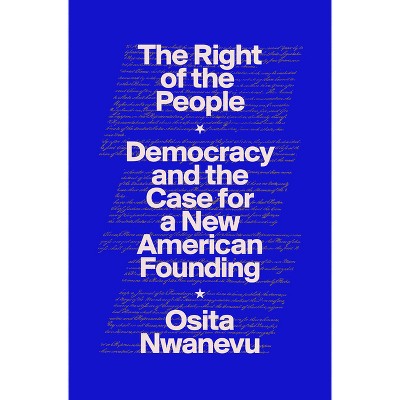 The Right of the People - by  Osita Nwanevu (Hardcover)