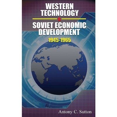 Western Technology and Soviet Economic Development 1945-1968 - by  Antony C Sutton (Hardcover)