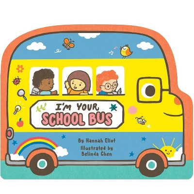 I'm Your School Bus - by  Hannah Eliot (Board Book)