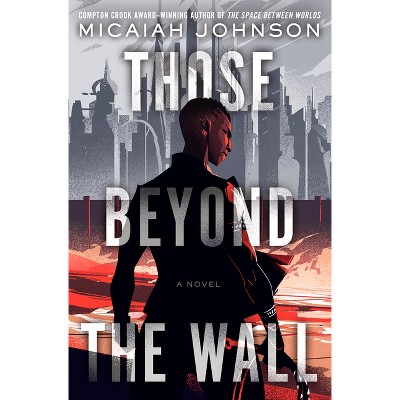 Those Beyond the Wall - by Micaiah Johnson