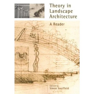 Theory in Landscape Architecture - (Penn Studies in Landscape Architecture) by  Simon Swaffield (Paperback)