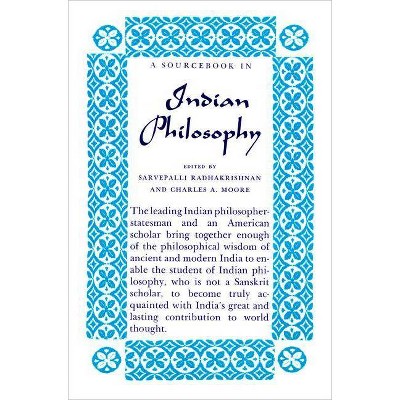 A Sourcebook in Indian Philosophy - (Princeton Paperbacks) by  Sarvepalli Radhakrishnan & Charles a Moore (Paperback)