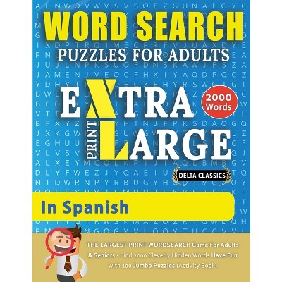WORD SEARCH PUZZLES EXTRA LARGE PRINT FOR ADULTS IN SPANISH - Delta Classics - The LARGEST PRINT WordSearch Game for Adults And Seniors - Find 2000