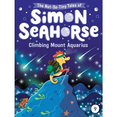 Climbing Mount Aquarius - (The Not-So-Tiny Tales of Simon Seahorse) by Cora Reef