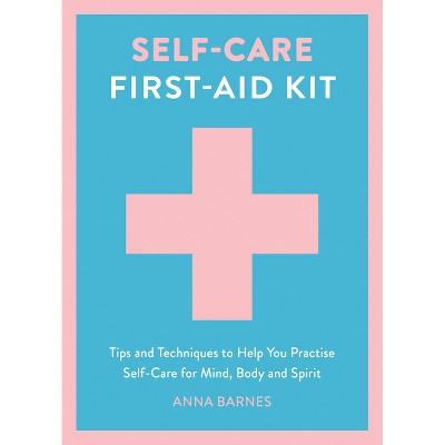 Self-Care First-Aid Kit - by  Anna Barnes (Hardcover)