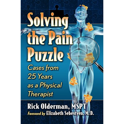 Solving the Pain Puzzle - by  Rick Olderman (Paperback)