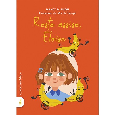 Reste Assise, Éloïse - (L'Univers de Roselionne) by  Nancy B Pilon (Paperback)