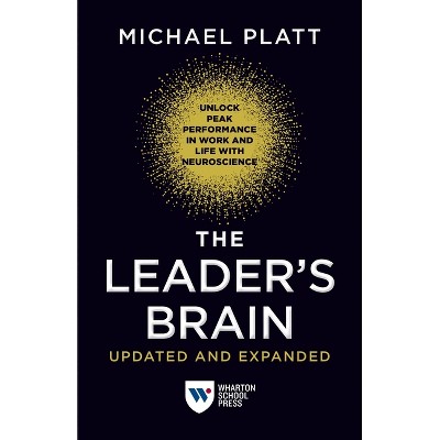The Leader's Brain, Updated and Expanded - by  Michael Platt (Paperback)